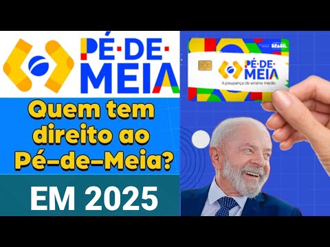 Quem tem direito ao Pé-de-Meia em 2025?É preciso fazer algum cadastro para participar do Pé-de-Meia?