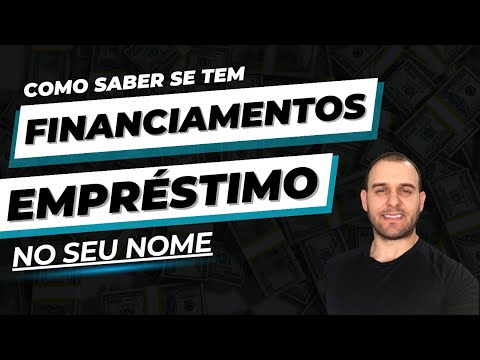 COMO Saber se tem EMPRÉSTIMOS E FINANCIAMENTOS em seu NOME?